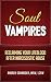 Soul Vampires: Reclaiming Your Lifeblood After Narcissistic Abuse