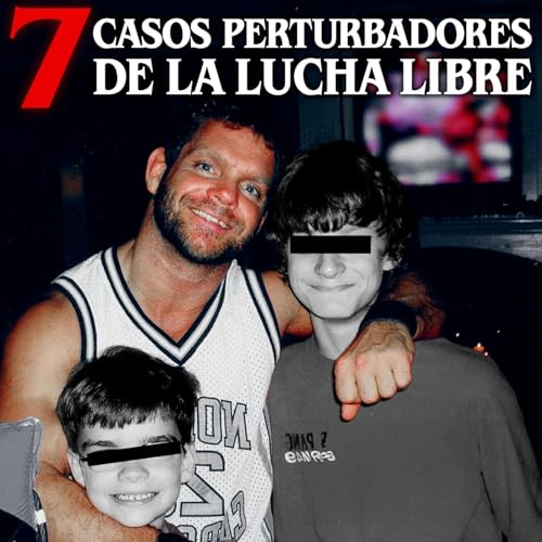 7 Casos perturbadores de la Lucha Libre