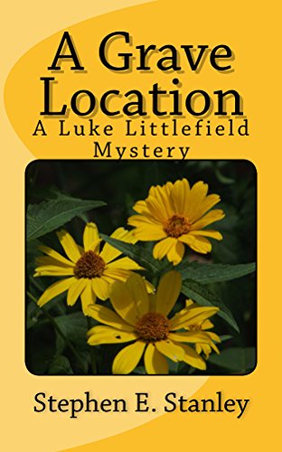 A Grave Location: A Luke Littlefield Mystery (The Luke Littlefield Mysteries Book 2)