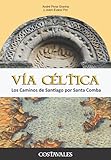 Vía Céltica: Los Caminos de Santiago por Santa Comba