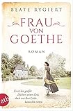  Frau von Goethe: Er ist der größte Dichter seiner Zeit, doch erst ihre Liebe kann ihn retten (Außergewöhnliche Frauen zwischen Aufbruch und Liebe 6)