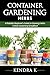 Container Gardening: A Reliable Beginner€™s Guide to Growing Herbs (Urban Gardening Simplified)