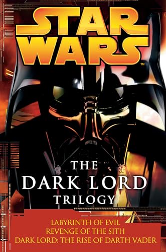The Dark Lord Trilogy: Star Wars Legends: Labyrinth of Evil Revenge of the Sith Dark Lord: The Rise...