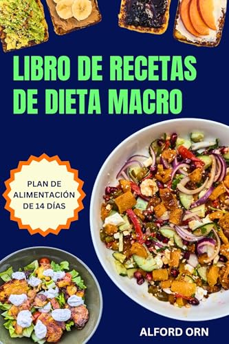 LIBRO DE RECETAS DE DIETA MACRO: Un plan de nutrición completo y recetas de comidas equilibradas para activar el metabolismo, seguir una dieta flexible, ... peso y ganar masa muscular (Spanish Edition)