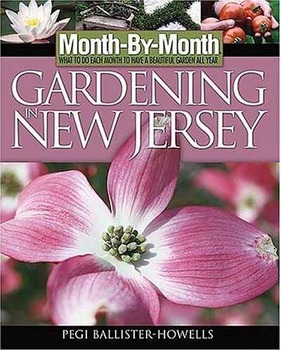 Month-By-Month Gardening in New Jersey: What To Do Each Month to Have a Beautiful Garden All Year      Paperback – Bargain Price, January 1, 2005