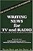 Writing News for TV & Radio
