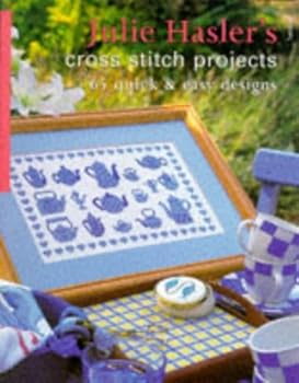 Paperback Julie Hasler's Cross Stitch Projects: 65 Quick and Easy Designs Book