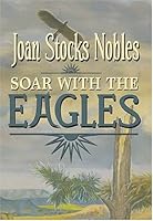 Soar with the Eagles 1571688773 Book Cover