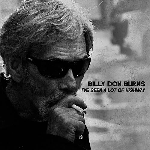 Album Art for I've Seen A Lot of Highway by Billy Don Burns