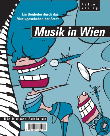 Musik in Wien. Ein Stadtfuehrer fuer alle Musikliebhaber