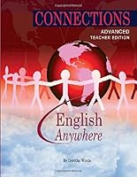 Connections: Advanced Teacher Edition 1517194873 Book Cover