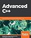 Advanced C++: Master the technique of confidently writing robust C++ code