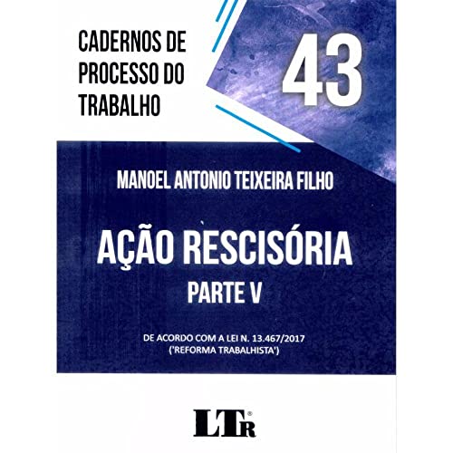 Cadernos de Processo do Trabalho 43 Ação Rescisória Parte V