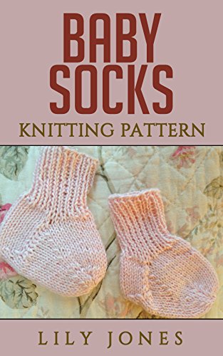 Baby Socks Knitting Pattern Kindle Edition By Jones Lilly Crafts Hobbies Home Kindle Ebooks Amazon Com Baby Socks Knitting Pattern Kindle Edition By Jones Lilly Crafts Hobbies Home Kindle Ebooks Amazon Com
