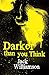 Darker Than You Think