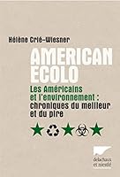 "american ecolo ; les Américains et l'environnement ; chroniques du meilleur et du pire" 2603018078 Book Cover