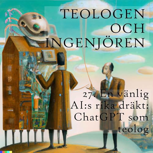 27. En v&auml;nlig AI:s rika dr&auml;kt: ChatGPT som teolog