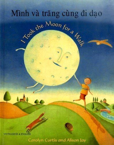 I Took the Moon for a Walk (English and Vietnam... 184611389X Book Cover