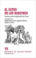 Gateo de los nuestros: narrativa erótica indígena del Gran Chaco, El (Biblioteca de Cultura Popular) (Spanish Edition) 9509413429 Book Cover