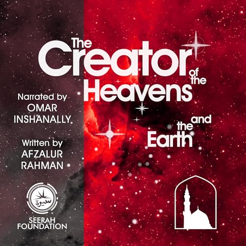 The Creator of the Heavens and the Earth by Afzalur Rahman episode artwork