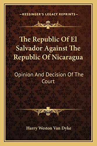 The Republic Of El Salvador Against The Republic Of Nicaragua: Opinion And Decision Of The Court
