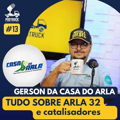 EP13 - Gerson da Casa do Arla - O que &eacute; Arla 32 e qual a sua import&acirc;ncia para os caminh&otilde;es? #EP13