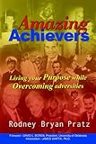  Amazing Achievers: Living Your Purpose While Overcoming Adversities