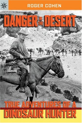 Télécharger Danger in the Desert: True Adventures of a Dinosaur Hunter Gratuit