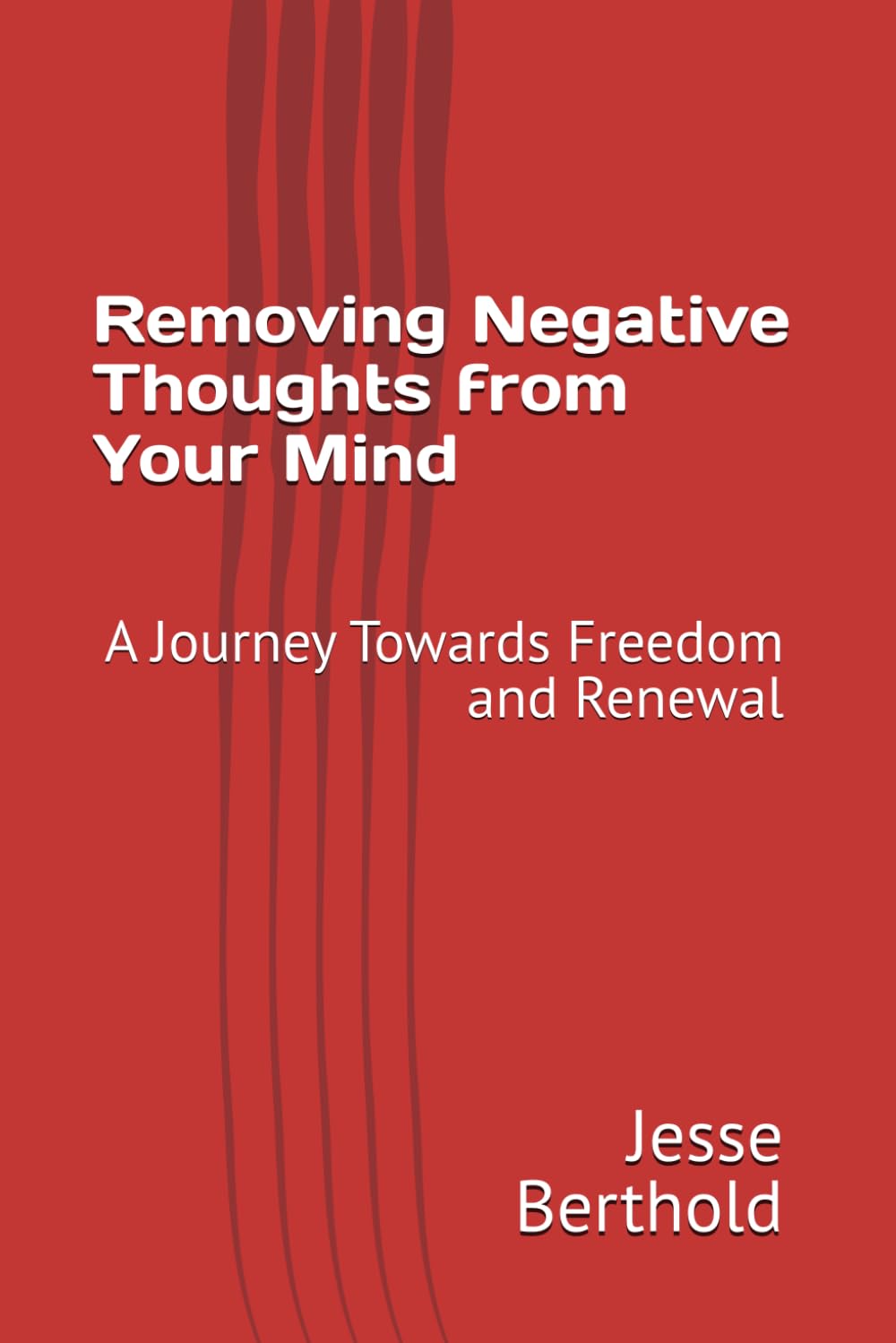 Removing Negative Thoughts from Your Mind: A Journey Towards Freedom and Renewal