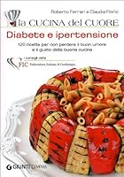 La cucina del cuore. Diabete e ipertensione. 120 ricette per non perdere il buon umore e il gusto della buona cucina 8844038390 Book Cover