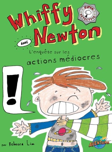 Whiffy Newton dans L’enquête sur les actions médiocres Lim, Rebecca and Girard-Audet, Catherine