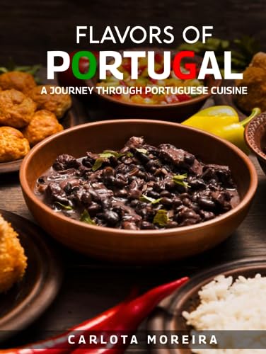 FLAVORS OF PORTUGAL: A Journey Through Portuguese Cuisine