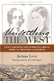 Unsettling the West: Eliza Farnham and Georgiana Bruce Kirby in Frontier California (California Legacy Book)