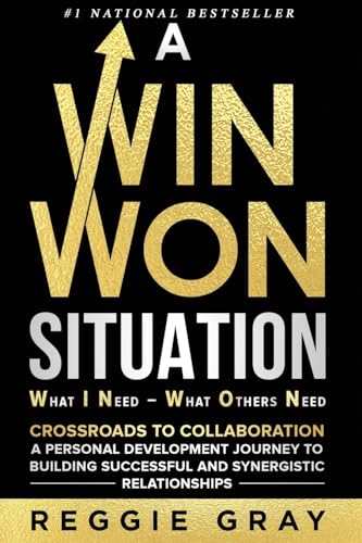 A Win Won Situation: Crossroads to Collaboration, A Personal Development Journey to Building Successful and Synergistic Relationships