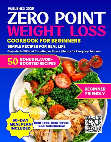 Zero Point Weight Loss Cookbook for Beginners: Simple Recipes for Real Life | Easy Meals Without Counting or Stress | Ready for Everyday Success