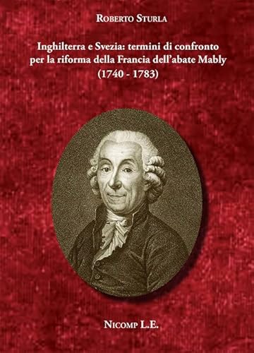 Inghilterra E Svezia: Termini Di Confronto Per La Riforma Della Francia Dell'abate Mably (1740-1783)