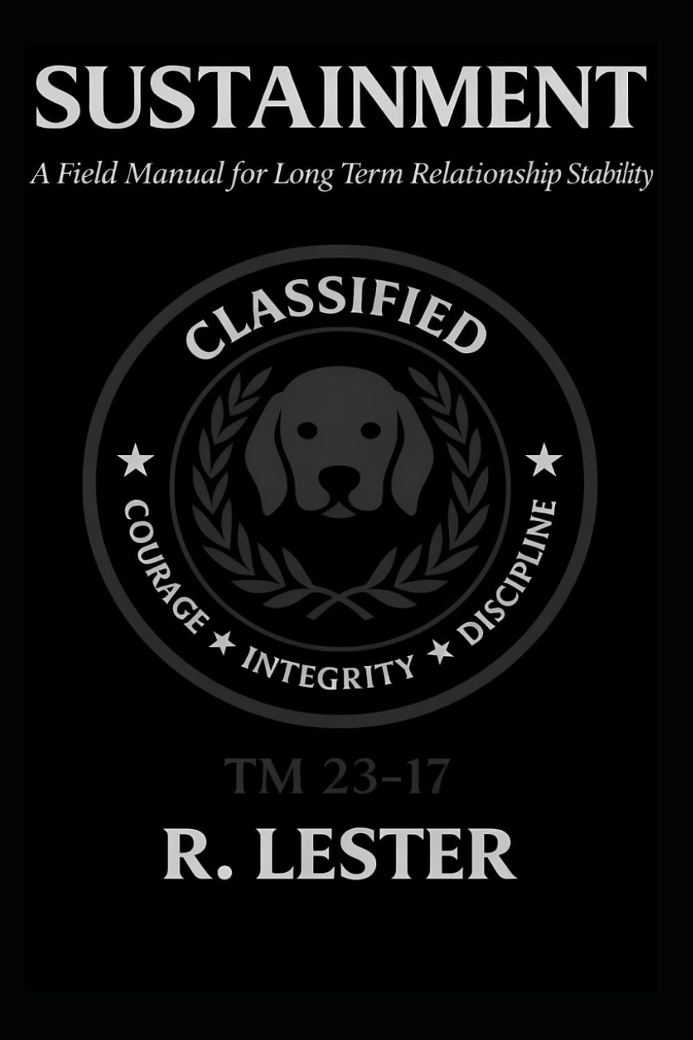 SUSTAINMENT: A Field Manual for Long Term Relationship Stability TM 23-17 (Rebuild and Redeploy Series)