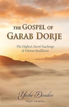 Gospel of Garab Dorje The Highest, Secret Teachings of Tibetan Buddhism