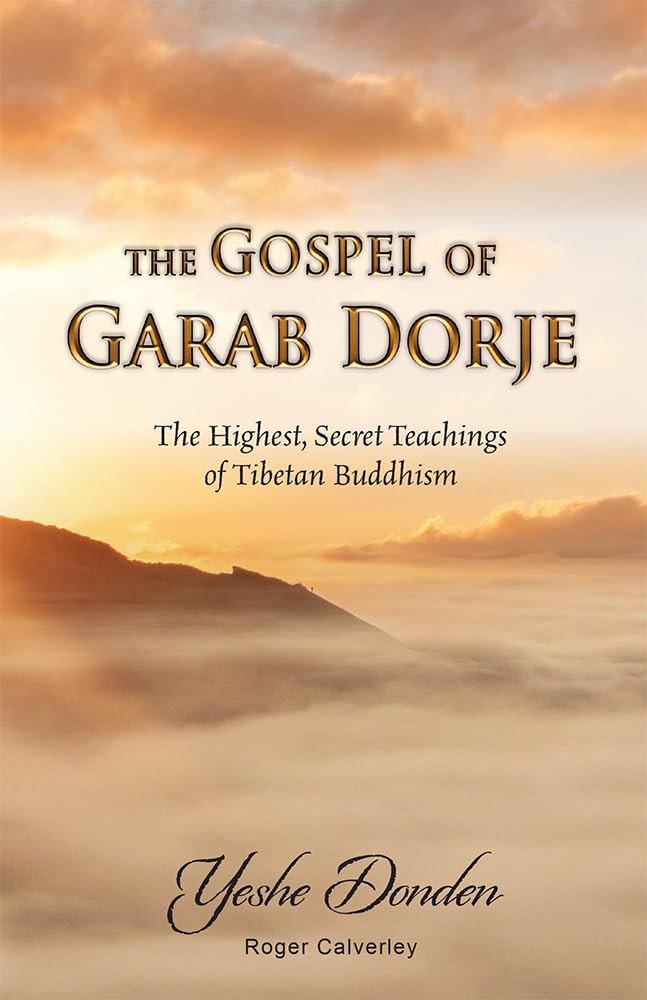 Gospel of Garab Dorje: The Highest, Secret Teachings of Tibetan Buddhism