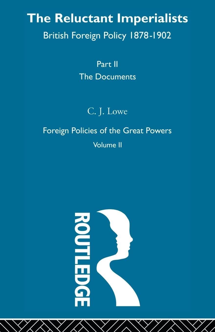 The Reluctant Imperialists: British Foreign Policy 1878-1902: 2