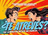 ¿Te atreves? El libro de retos en pareja: Pasatiempos divertidos y desafíos para reír, competir y enamorarse más