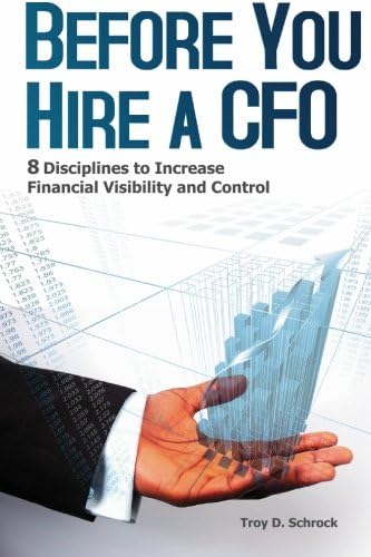 Before You Hire a CFO: 8 Disciplines to Increase Financial Visibility and Control