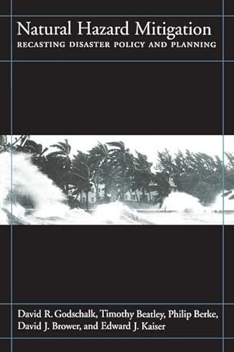 Natural Hazard Mitigation: Recasting Disaster Policy And Planning