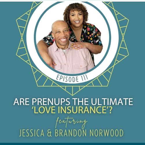 Are Prenups the Ultimate ‘Love Insurance’? with Jessica & Brandon Norwood Podcast Por arte de portada