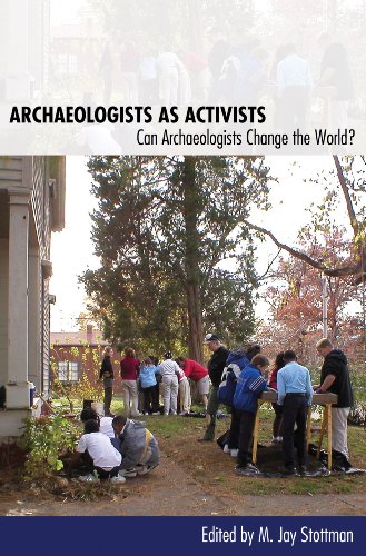 Archaeologists as Activists: Can Archaeologists Change the World?