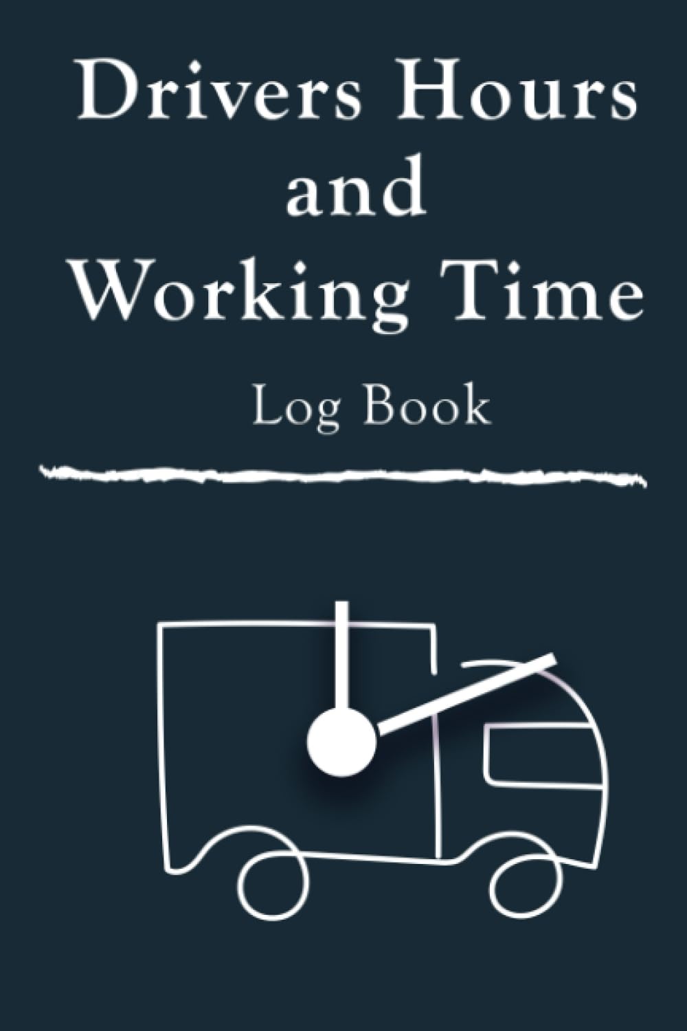 Drivers Hours and Working Time Log Book: Mileage and Hours Logbook for Truckers, Lorry Drivers and Delivery Employees | Daily Auto Mileage and Driving Time Details Record Book
