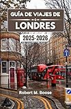 viajes londres ofertas  GUÍA DE VIAJES DE LONDRES 2025-2026: Historia, arte y vida cotidiana en una ciudad de contrastes