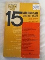 15 American One Act Plays - Thursday Evening, Dust of the Road, Undercurrent, Man who Died at 12 O'Clock, Aria Da Capo, Lottery, Red Carnations, Feathertop, Sorry Wrong Number, Still Alarm, Trifles, T B002OJNG0Q Book Cover