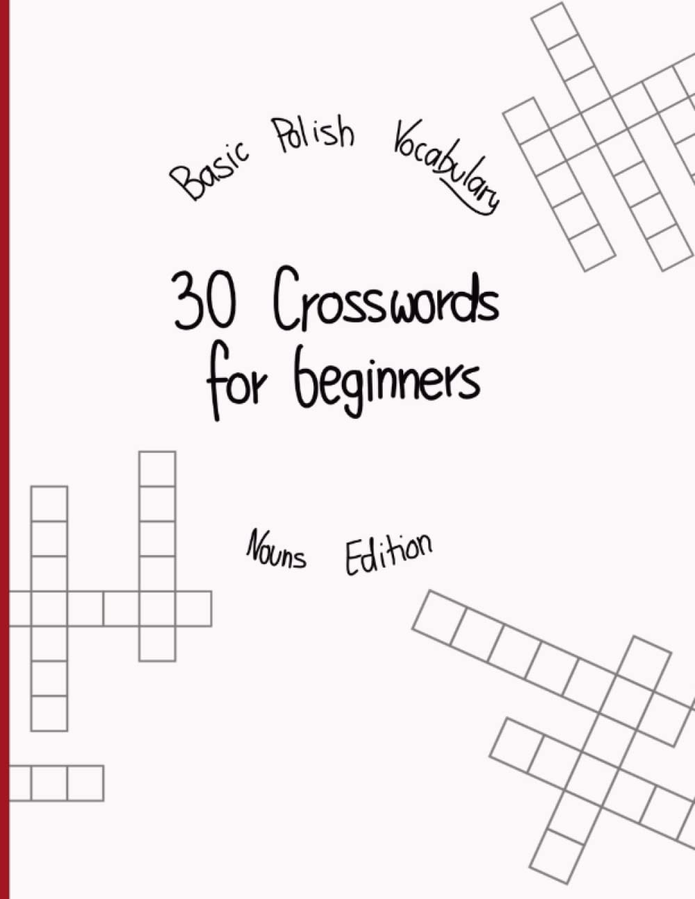 Polish basic vocabulaty. 30 Crosswords for beginers nouns edition: Easy and funny way to learn new Polish vocabulary