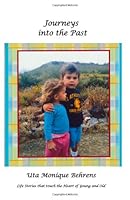 Journeys into the Past: Life stories that touch the Heart of Young and Old 1482346095 Book Cover